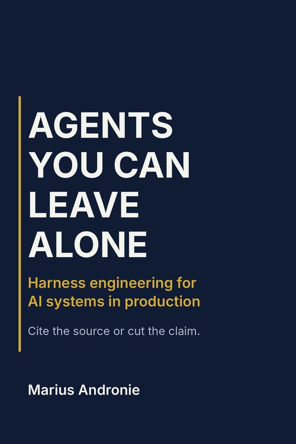 Cover of Agents You Can Leave Alone: Harness engineering for AI systems in production